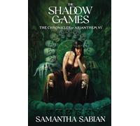 The Shadow Games: The Chronicles of Arianthem VI: Volume 6