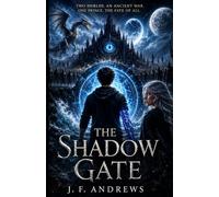 The Shadow Gate: Two Worlds. An Ancient War. One Prince. The Fate of All.: 1 (The Shadow Gate Saga)