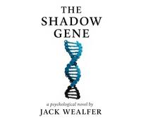 THE SHADOW GENE: A psychological Thriller about Madness, Legacy and redemption.