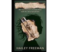 The Shadow Girl: She was everyone's second choice until she chose herself first