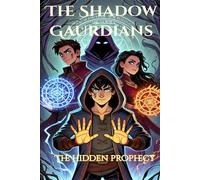 The Shadow Guardians: The Hidden Prophecy