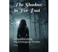 The Shadow in Her Past: A Spellbinding Psychological Thriller