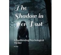 The Shadow in Her Past: A Spellbinding Psychological Thriller