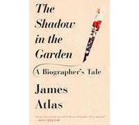 The Shadow in the Garden: A Biographer's Tale