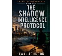 The Shadow Intelligence Protocol: 1 (The Digital Shadow)