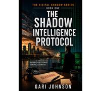 The Shadow Intelligence Protocol (The Digital Shadows)