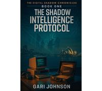 The Shadow Intelligence Protocol (The Digital Shadows)