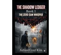 The Shadow Ledger: Book 1: The Zero-Sum Whisper