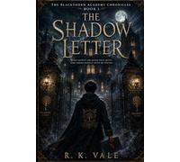 The Shadow Letter: Some Secret are Older than Magic. Some Doors Should Never be Opened (The Blackthorn Academy Chronicles)