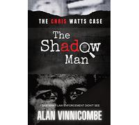 The Shadow Man: I Saw What Law Enforcement Didn't See