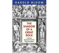 The Shadow of a Great Rock - A Literary Appreciation of the King James Bible