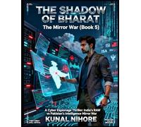 The Shadow of Bharat: The Mirror War: The Untold Operations of India’s Master Spy