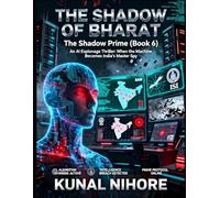 The Shadow of Bharat: The Shadow Prime: The Untold Operations of India’s Master Spy
