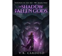 The Shadow Of Fallen Gods: 2 (Wounds in the Sky)