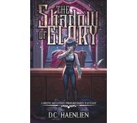 The Shadow of Glory: A Reincarnation Progression Fantasy: 3 (Adelheid)