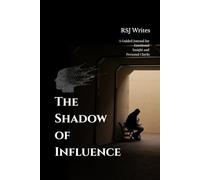 The Shadow of Influence: A Guided Journal for Emotional Insight and Personal Clarity