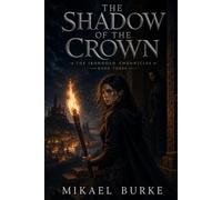 THE SHADOW OF THE CROWN (The Ironhold Chronicles)