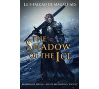 The Shadow of The Ice (Legends of Elessia - Age of Rekindling)