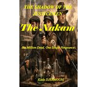 THE SHADOW OF THE JUSTICEMEN The Nakam: Six Million Dead, One Single Vengeance