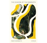 The Shadow of the Mammoth: Stories