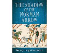 The Shadow of the Norman Arrow: 7 (Shadows of the Past)