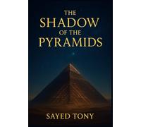 The Shadow of the Pyramids: Uncovering the Lost Energy Technology of Ancient Egypt: Decode the Ancient Secrets of the Great Pyramid, the Orion ... Forgotten Science: 2 (Secrets of the Unknown)