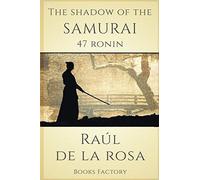 The Shadow of The Samurai. 47 Ronin.