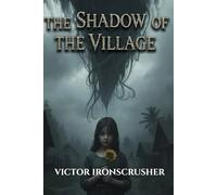 The Shadow of the Village: Apprendre l'anglais par la lecture | Une histoire de Dark Fantasy. Livre gradué (Graded Reader) pour débutants (Niveau A1-A2).