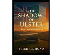 The Shadow of Ulster: Ulster's turbulent history