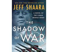 The Shadow of War: A Novel of the Cuban Missile Crisis