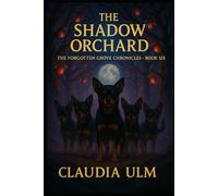 The Shadow Orchard: The Forgotten Grove Chronicles - Book 6