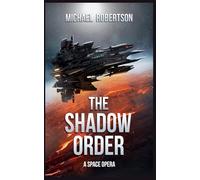 The Shadow Order: A Space Opera (1)