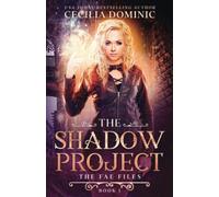 The Shadow Project: An Urban Fantasy Thriller: 1 (The Fae Files)