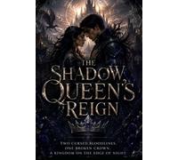 The Shadow Queen's Reign: A Dark Romantasy of Cursed Love, Broken Crowns and Ancient Powers: 3 (Shadow Crown Trilogy)