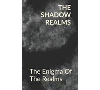 The Shadow Realms: The Enigma Of The Realms