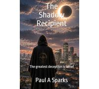 The Shadow Recipient: The greatest deception is belief (The Alignment)