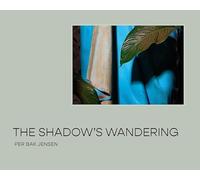 The Shadow’s Wandering: Per Bak Jensen