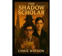 The Shadow Scholar: Collectors Edition (The Concord Trilogy)
