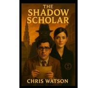 The Shadow Scholar: Readers Edition (The Concord Trilogy)