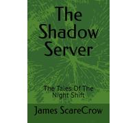 The Shadow Server: The Tales Of The Night Shift: 3