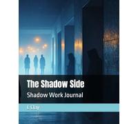 The Shadow Side: Shadow Work Journal (HEALING VIBES)