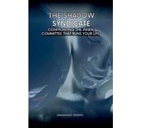 The Shadow Syndicate, Confronting the Inner Committee That Runs Your Life
