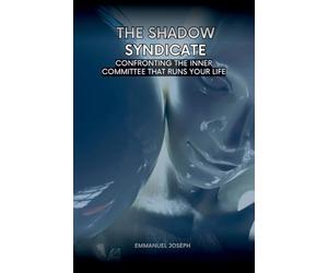 The Shadow Syndicate, Confronting the Inner Committee That Runs Your Life