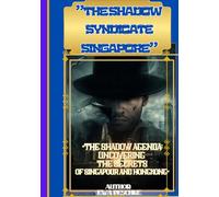 "The shadow syndicate Singapore”: “The Shadow Agenda: Uncovering the Secrets of Singapour and Hong Kong”