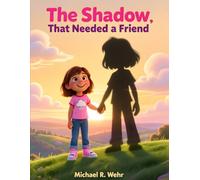 The Shadow That Needed a Friend: A Social Emotional Learning Story About Confidence, Self-Esteem, and Understanding Feelings for Kids Ages 4-8 (The Shadow That Learned to Shine Series,)