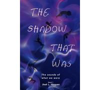 THE SHADOW THAT WAS: The sounds of what we were: 1 (THE SHADOW THAT MOVES DESTINY)