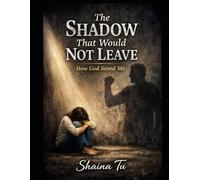 The shadow that would not leave How god saved me