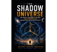 The Shadow Universe: Why Space Is a Hologram of a 3D Clock - Three-Dimensional Time, Emergent Space, and the Future of Reality
