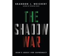 The Shadow War: Iran's Quest for Supremacy