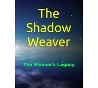 The Shadow Weaver: The Weaver's Legacy